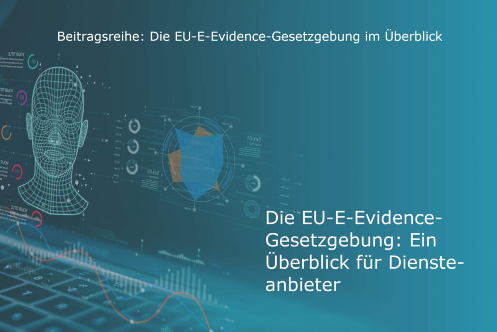 Vorschautext zu Überblick über E-Evidence-Gesetzgebung